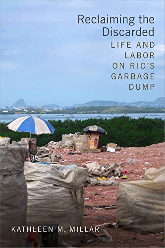 Reclaiming the Discarded: Life and Labor on Rios Garbage Dump