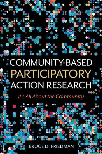 Community-Based Participatory Action Research : It's All About the Community