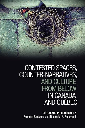 Contested Spaces, Counter-narratives, and Culture from Below in Canada and Quebec