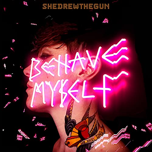 Album cover for She Drew The Gun’s “Behave Myself” featuring a man with neon text.
