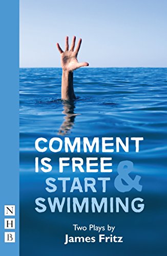 Comment is Free & Start Swimming : Two plays