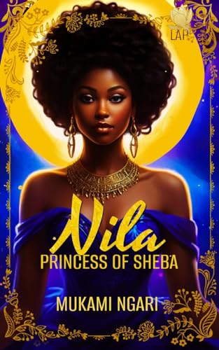 Mukami Ngari - Nila: Princess of Sheba
