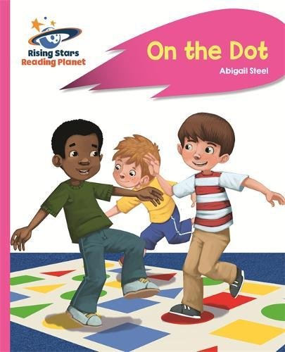 Reading Planet - On the Dot - Pink A: Rocket Phonics (Rising Stars Reading Planet)
