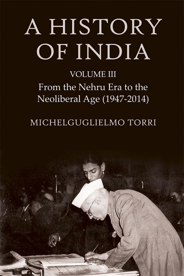 A History of India Volume 3 : From the Nehru Era to the Neoliberal Age (1947-2014)
