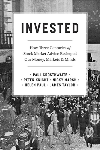 Invested: How Three Centuries of Stock Market Advice Reshaped Our Money
