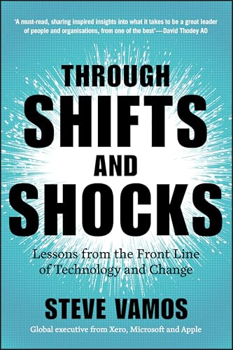 Through Shifts and Shocks : Lessons from the Front Line of Technology and Change