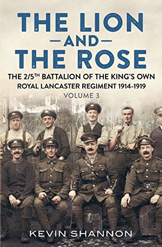 The Lion and the Rose: The 2/5th Battalion of the King's Own Royal Lancaster Regiment 1914-1919: 3