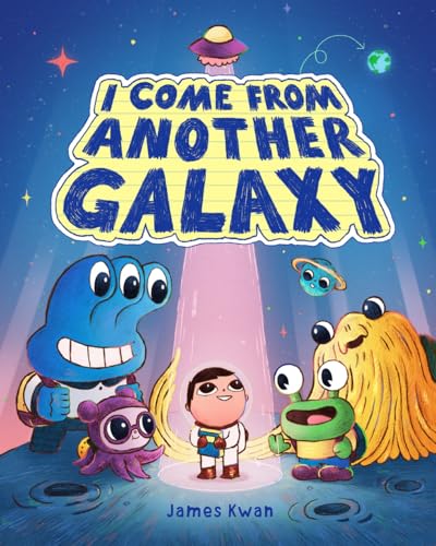 I Come from Another Galaxy : A Picture Book