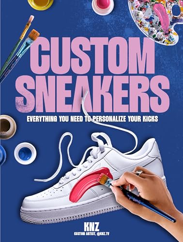 Custom Sneakers : Everything You Need to Personalize Your Kicks