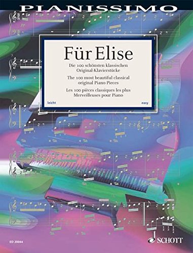 Für Elise - The 100 most beautiful classical Piano Pieces - Pianissimo series - piano: Die 100 schönsten klassischen Original-Klavierstücke. Klavier.