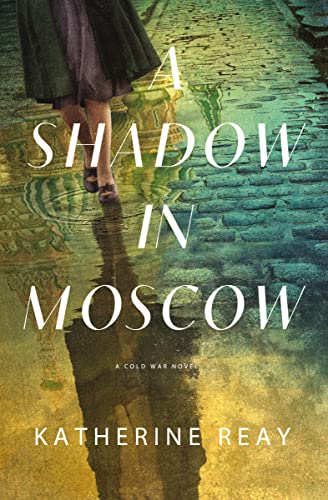 A Shadow in Moscow : A Cold War Novel