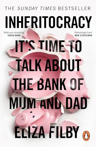 Inheritocracy : It’s Time to Talk About the Bank of Mum and Dad