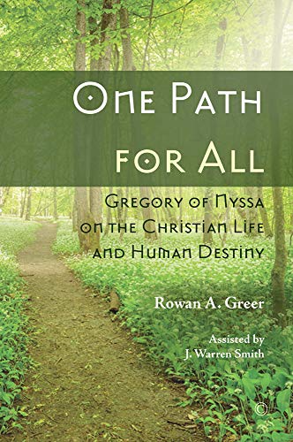 One Path for All : Gregory of Nyssa on the Christian Life and Human Destiny