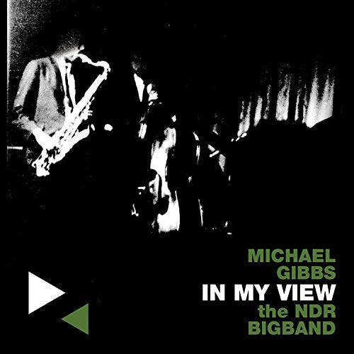 CD cover: black and white photo of musicians, text "Michael Gibbs In My View".