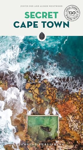 Secret Cape Town : A guide to the unusual and unfamiliar
