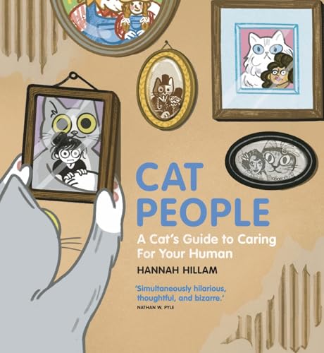 Cat People: A Cat's Guide To Caring For Your Human : "Simultaneously hilarious, thoughtful, and bizarre"