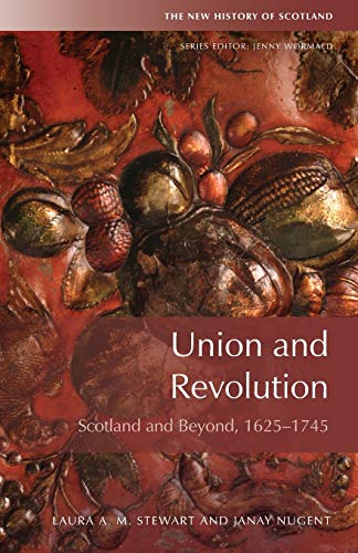Union and Revolution : Scotland and Beyond, 1625-1745
