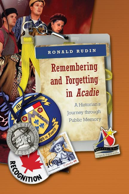 Book cover with historical images, Acadian flag, and title “Remembering and Forgetting in Acadie.”
