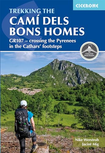 Trekking the Cami dels Bons Homes : GR107 - crossing the Pyrenees in the Cathars' footsteps