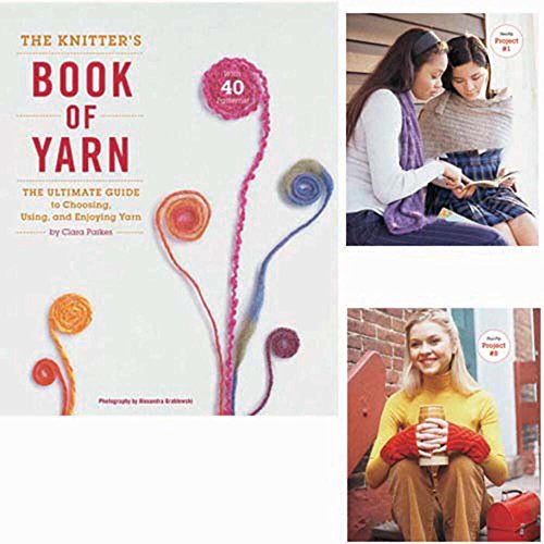 The Knitter's Book of Yarn: The Ultimate Guide to Choosing