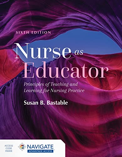 Nurse As Educator: Principles of Teaching and Learning for Nursing Practice : Principles of Teaching and Learning for Nursing Practice