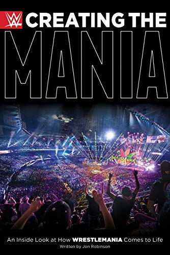 Creating the Mania An Inside Look at How Wrestlemania Comes to Life