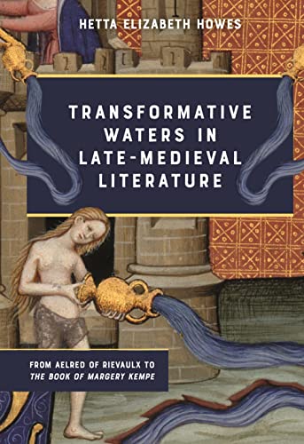 Transformative Waters in Late-Medieval Literatur - From Aelred of Rievaulx to The Book of Margery Kempe