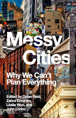 Messy Cities : The Case for Navigating Urban Disorder