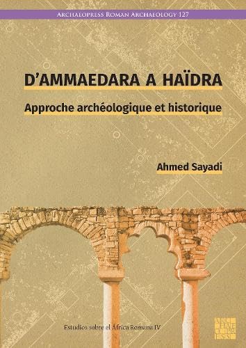 D’Ammaedara a Haidra : Approche archeologique et historique