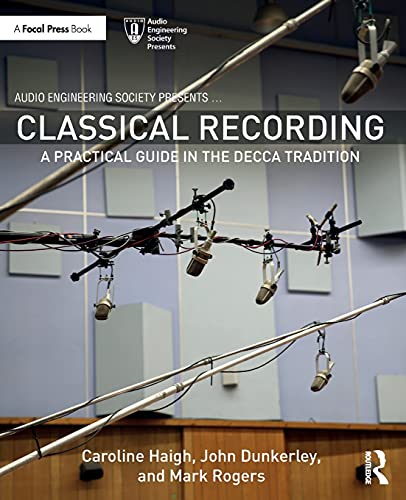 Classical Recording: A Practical Guide in the Decca Tradition (Audio Engineering Society Presents)
