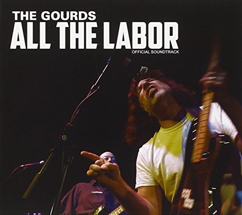 CD cover for “All the Labor” by The Gourds, featuring a musician.