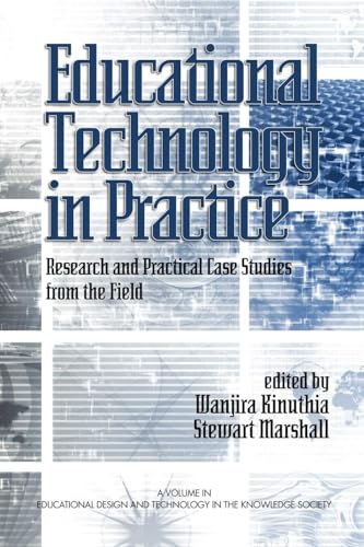 Educational Technology in Practice : Research and Practical Case Studies from the Field