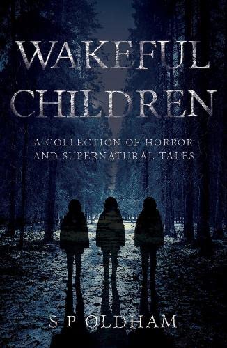 Wakeful Children: A Collection of Horror and Supernatural Tales