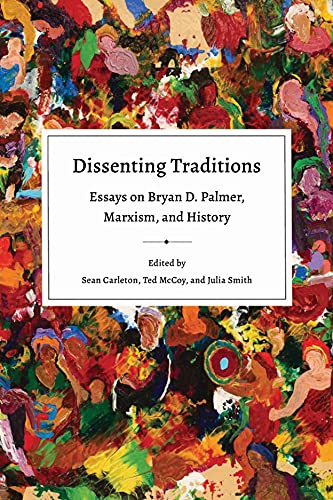 Dissenting Traditions: Essays on Bryan D. Palmer