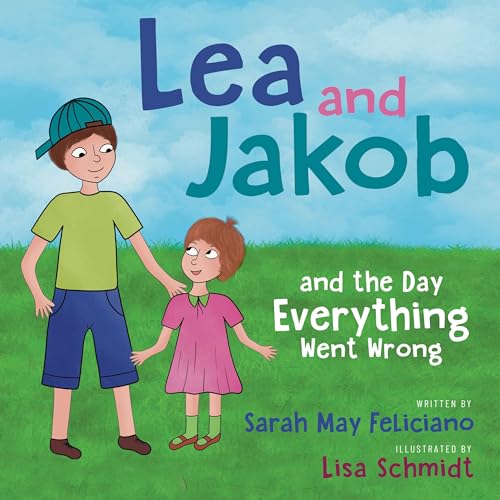 Lea and Jakob : and the Day Everything Went Wrong