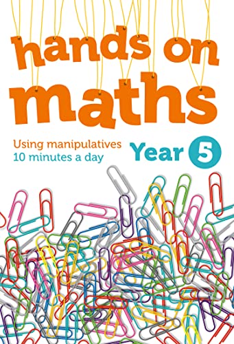 Year 5 Hands-on maths : 10 Minutes of Concrete Manipulatives a Day for Maths Mastery