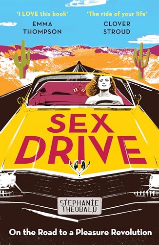 Sex Drive : On the Road to a Pleasure Revolution