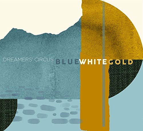 CD cover for Dreamers' Circus: Blue White Gold, abstract shapes.