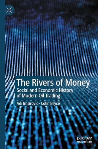 The Rivers of Money : Social and Economic History of Modern Oil Trading
