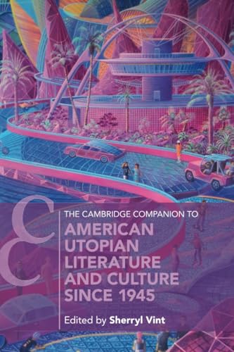 The Cambridge Companion to American Utopian Literature and Culture since 1945