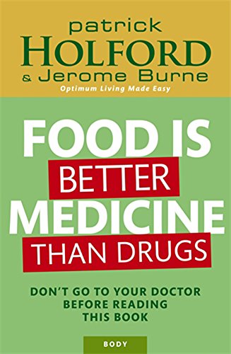 Food Is Better Medicine Than Drugs: Your Prescription for Drug-free Health: Don't go to your doctor before reading this book