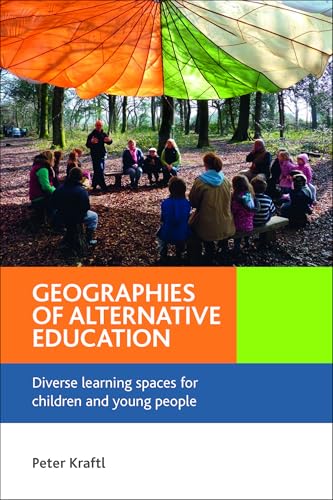 Geographies of Alternative Education : Diverse Learning Spaces for Children and Young People