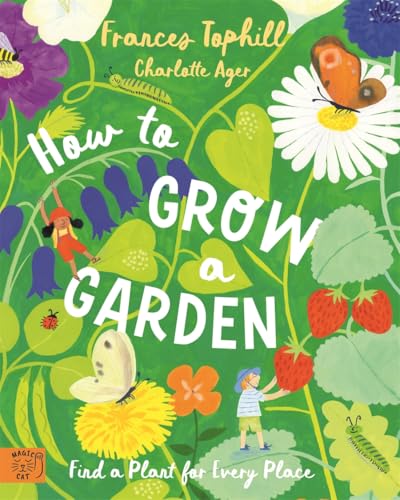 How to Grow a Garden : Find a Plant for Every Place