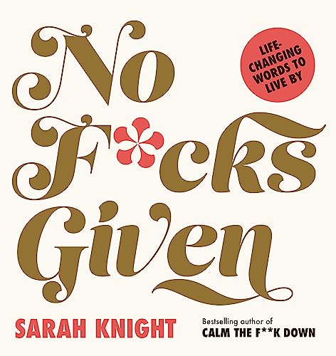 No F*cks Given: Life-Changing Words to Live By
