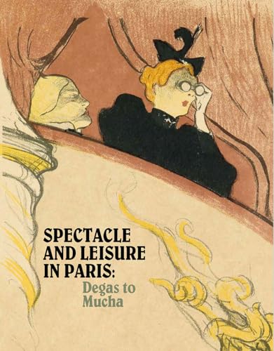 Spectacle and Leisure in Paris: Degas to Mucha
