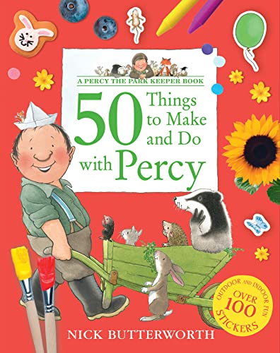 A PERCY THE PARK KEEPER BOOK - 50 THINGS TO MAKE & DO WITH PERCY