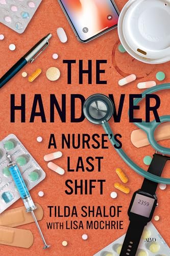 The Handover : A Nurse's Last Shift