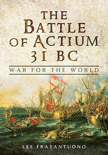 The Battle of Actium 31 B.C.: War for the World