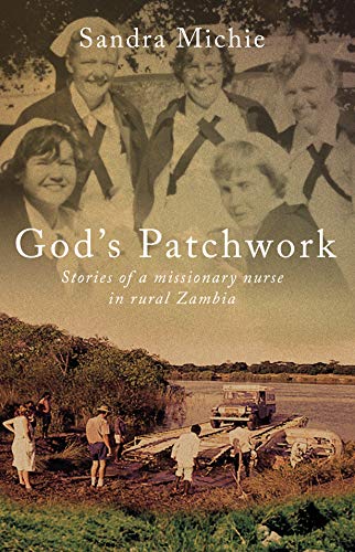 God's Patchwork : Stories of a Missionary Nurse in Rural Zambia