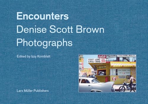 Encounters : Denise Scott Brown Photographs